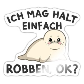 Spreadshirt Ich Mag Einfach Robben Ok Funny Saying Sticker, 10 x 10 cm, Glossy White