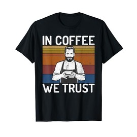 In Coffee we trust Barista T-Shirt