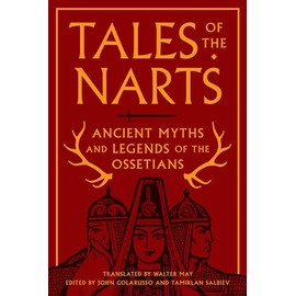 Tales of the Narts: Ancient Myths and Legends of the Ossetians