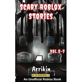 Scary Roblox Stories Vol 5-7 (Scary Roblox Stories Collections)