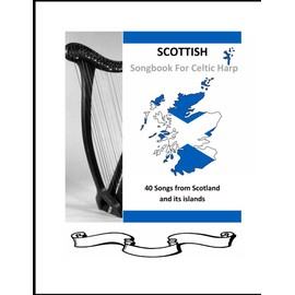 Scottish Songbook for Harp: 40 Songs from Scotland for Celtic Harp
