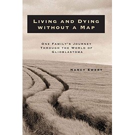 Living and Dying without a Map: One Family’s Journey through the World of Glioblastoma