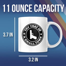 Try That In A Small Town Mug - Aldean Song Gun Rights Patriotic Mug - 11 Oz Mug Great Gift For Holiday Birthday Christmas - Premium Ceramic Dye Sublimation Mug - Printed In The USA FHJM0004