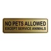 Standard No Pets Allowed Except Service Animals Sign - Brushed