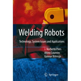 Welding Robots: Technology, System Issues and Application