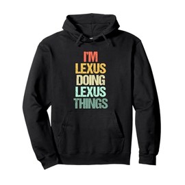 I'm Lexus Doing Lexus Things - Funny Saying Cute Name Lexus Pullover Hoodie