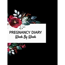 Pregnancy Diary Week By Week: 40 Weeks Pregnancy Organizer For First Time Moms - Monthly Checklists, Mood Tracker, Journal Prompts, Activities, Food & Meal Planner
