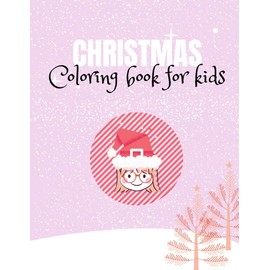 Christmas Coloring Book for Kids: Pink Christmas Coloring Book for Girls/ Perfect Christmas gift for Children