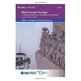 Math through the Ages: A Gentle History for Teachers and Others Expanded Second Edition (Ams/Maa Textbooks, 32)