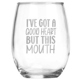 I've Got a Good Heart But this Mouth Funny Engraved Stemless Wine Glass, Unique Novelty Gift, Sarcastic White Elephant, Birthday, Christmas, Any Occasion