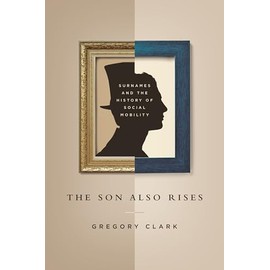 The Son Also Rises: Surnames and the History of Social Mobility