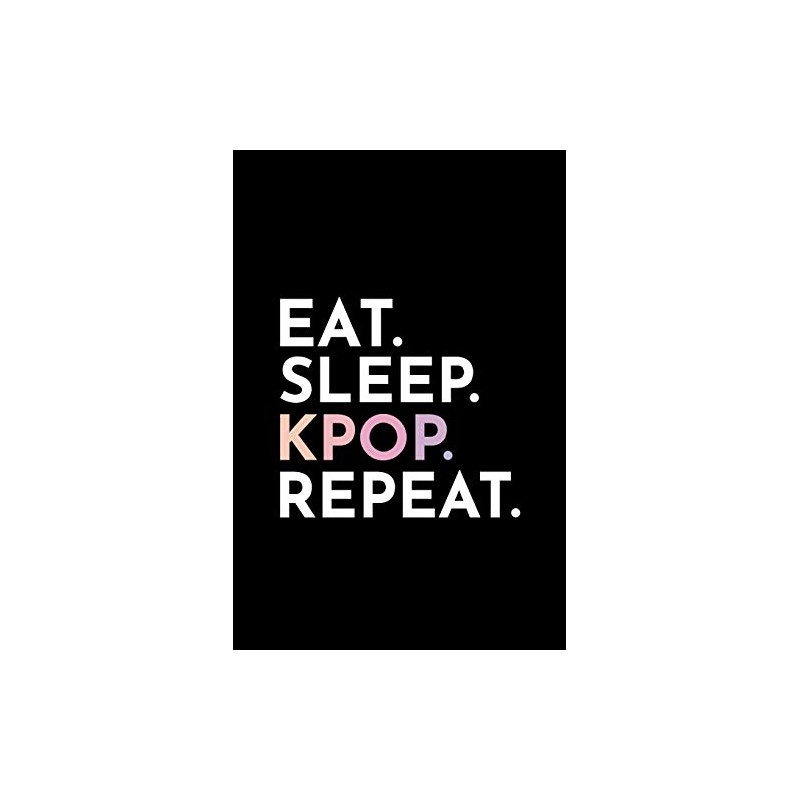 Eat Sleep Kpop Repeat: Blank Lined Notebook