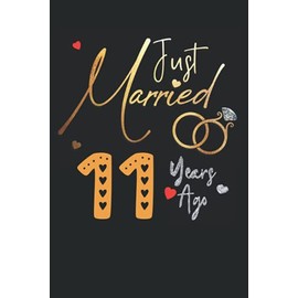 Just Married 11 Years Ago: Funny 11st couple wedding anniversary gift for both, her and him, lined Notebook, 100 pages, 6 in x 9 in (15.2 x 22.9 cm)