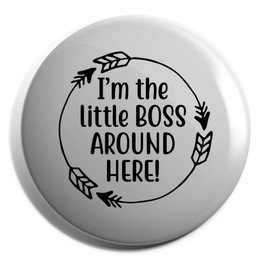 Hippowarehouse I'm The Little Boss Around Here! Badge Pin 25mm