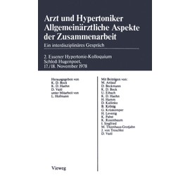 Arzt und Hypertoniker Allgemeinärztliche Aspekte der Zusammenarbeit: Ein interdisziplinäres Gespräch. 2. Essener Hypertonie-Kolloquium Schloß Hugenpoet 17./18. November 1978