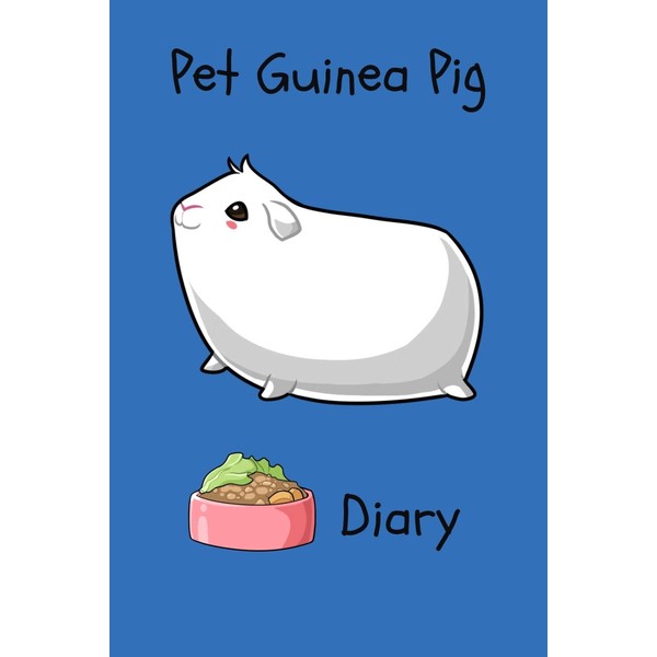 Pet Guinea Pig Diary: Specially Designed Fun Kid-Friendly Daily Guinea