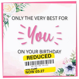 Birthday Cards for Women, Funny Birthday Card, Reduced Sticker, Humorous Greetings Cards, Only The Very Best for You on Your Special Day, Sarcastic Gifts for Her, 148mm