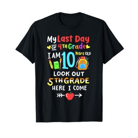 My Last Day Of 4th Grade I'm 10 Years Old 5th Grade Kids T-Shirt