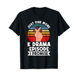 Just One More Episode I Promise Korean Drama K-Pop K-Drama T-Shirt