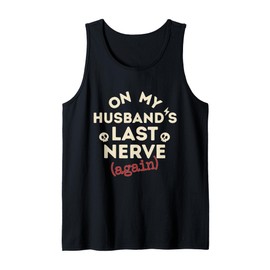 On My Husband's Last Nerve Again Funny Sarcastic Gift Tank Top