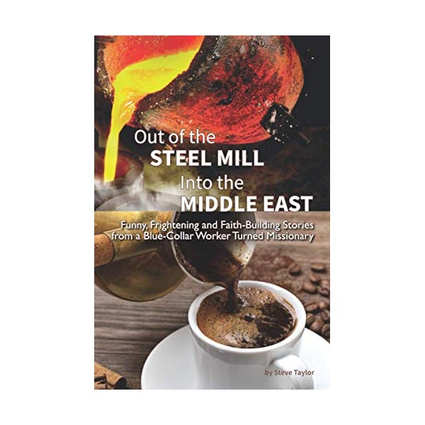 Out of the Steel Mill and into the Middle East:
