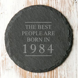 Engraved Natural Slate Coaster - The Best People Are Born In 1984 Coaster Gift | Women and Mens Gift Ideas | 40th Birthday Gifts for Men and Women | Thoughtful Keepsake Presents | Dust and Things