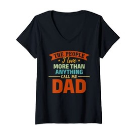 Womens Fathers Day The People I Love More Than Anything Call Me Dad V-Neck T-Shirt