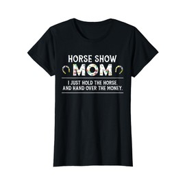 Horse Show Mom Funny Horseback Riding Lady Equestrian Mother T-Shirt