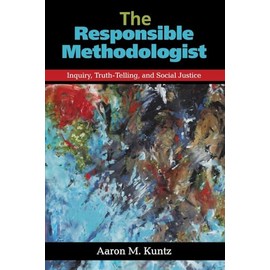 The Responsible Methodologist: Inquiry, Truth-Telling, and Social Justice