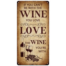 Wine Bar Metal Sign If You Can't Be With The Wine You Love Love The Wine You'Re With Home Decor Retro Rustic Vintage Kitchen Pub Hanging Plaque Wall Art Decorations 6x12 Inch