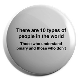 Hippowarehouse There are 10 types of people in the world those who understand binary and those who don't. Badge Pin 25mm