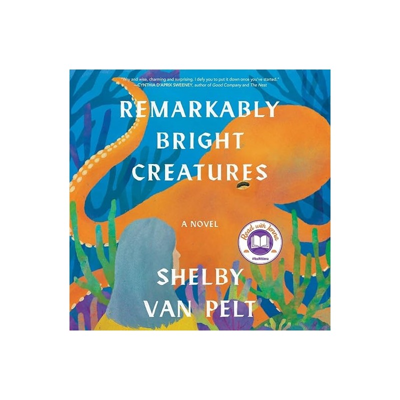 Remarkably Bright Creatures: A Novel