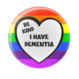 Be Kind I Have Dementia - Disability Aid Awareness - Pin Button Badge - Large 45mm
