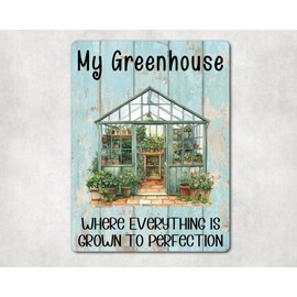 Greenhouse Metal Sign Gift – My Greenhouse Where Everything Is Grown To Perfection - Family Fun Home Garden Novelty Aluminium Present