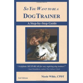 So You Want to be a Dog Trainer (2nd edition)