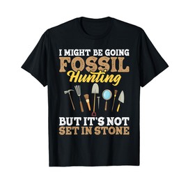 I Might Be Going Fossil Hunting - Paleontologist T-Shirt