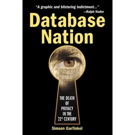 Database Nation: The Death Of Privacy In The 21St Century