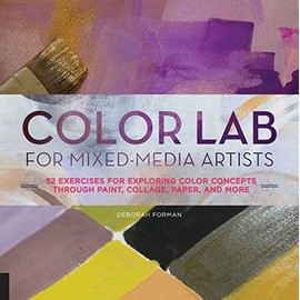 Color Lab for Mixed-Media Artists: 52 Exercises for Exploring Color Concepts through Paint, Collage, Paper, and More (Lab Series)