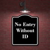 No Entry Without ID BLACK Aluminum Composite Sign 8.5''x10''