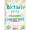 Birthday Party Planner: Wish. Plan. Party