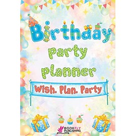 Birthday Party Planner: Wish. Plan. Party