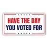 Political Magnetic Sticker Have The Day You Voted for White
