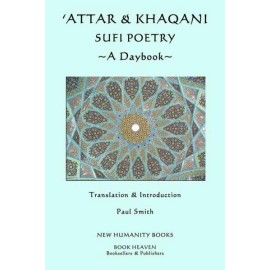 'Attar & Khaqani: Sufi Poetry, A Daybook