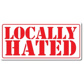 Locally Hated - Calcomanía de látex optimizada para auto y portátil, resistente a la intemperie, resistente a la intemperie, de larga duración (5.5 x 2.5, rojo con fondo blanco)