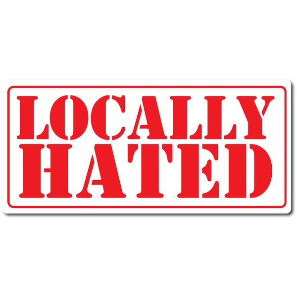Locally Hated - Calcomanía de látex optimizada para auto y