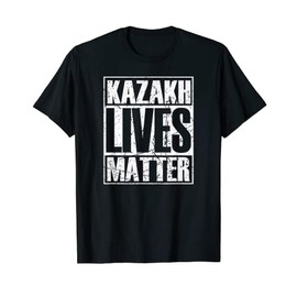 Kazakh Lives Matter Proud Kazakhstani Flag Kazakhstan T-Shirt