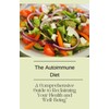  The Autoimmune Diet: A Comprehensive Guide to Reclaiming Your Health and Well-Being