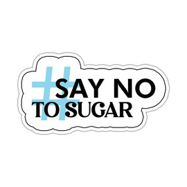 Disease or Medical Condition Sticker Decal, 5 inches | Water Proof | for car Bumper, Notebook, tumblers Sticker (Say No to Sugar)