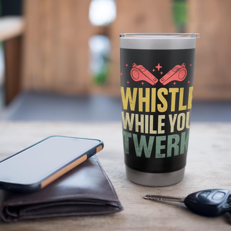 Whistle While You Twerk Referee Game Sports Stainless Steel Insulated
