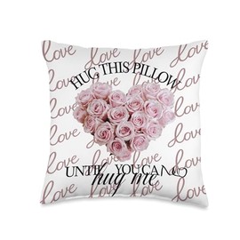 Hug This Pillow Until You Can Hug Me Pink Roses Throw Pillow